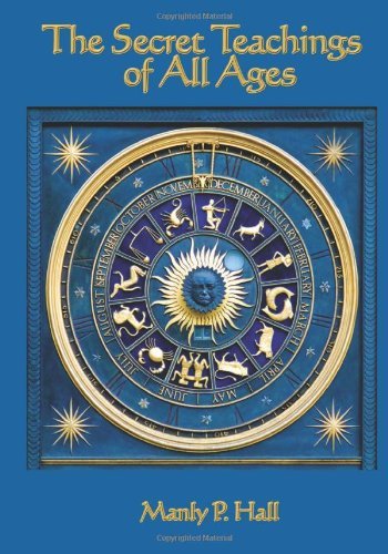 Manly P. Hall/The Secret Teachings of All Ages@ An Encyclopedic Outline of Masonic, Hermetic, Qab